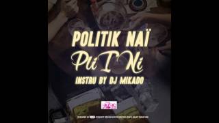 POLITIK NAÏ - PLI I NI (Juillet 2015) POLITIK NAÏ - PLI I NI (Juillet 2015)