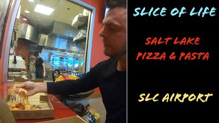 Slice of Life: Salt Lake Pizza & Pasta - Salt Lake City Airport