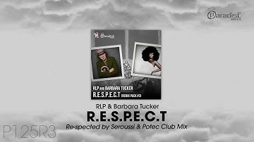 RLP & Barbara Tucker - R.E.S.P.E.C.T (re-spected by Seroussi & Potec club mix)