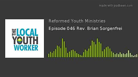 Episode 046 Rev. Brian Sorgenfrei