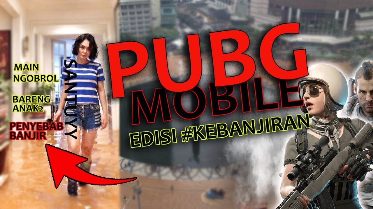 PUBG Mobile  Edisi Kebanjiran Ghibahin Banjir  Jakarta  