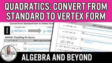 Converting Standard to Vertex Form | Algebra 2 Lesson