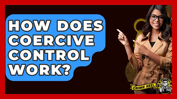How Does Coercive Control Work? - The Crime Reel