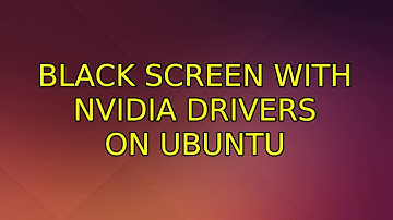Ubuntu: Black screen with nVidia drivers on ubuntu (2 Solutions!!)