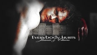 Jamie & Claire | Everybody Hurts ("Outlander" To Ransom a Man's Soul )