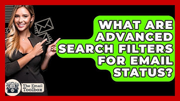 What Are Advanced Search Filters For Email Status? - TheEmailToolbox.com