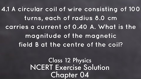 Class 12 Physics NCERT Exercise Solution 4.1. Chapter 04. Moving Charges and Magnetism.