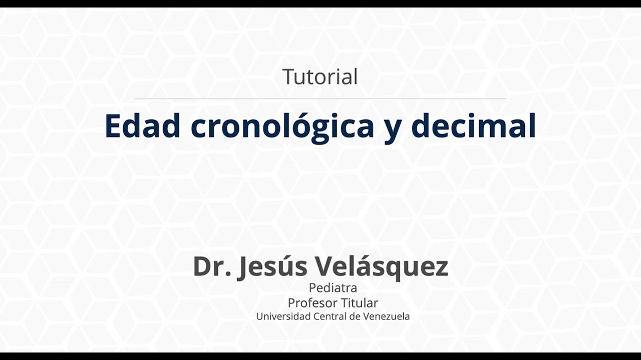 Diacrítico Engreído Crónico Cálculo de la Edad Cronológica y de la Edad Decimal - Dr. Jesús Velásquez -  Tutorial - YouTube