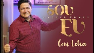 Sou Eu ( Com Letra ) Cassio Gomes - Lançamento Gospel 2018 - Louvor Impactante - Legendado chords