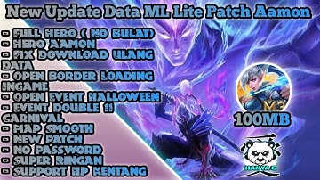 Data compress ML Lite 100MB Terbaru Patch Aamon - ml lite - mlbb - solusi untuk hp kentang