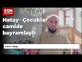 Hatay- Çocuklar camide bayramlaştı