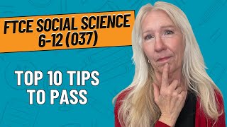 Top 10 Tips to Pass the FTCE Social Science 6-12 (037)