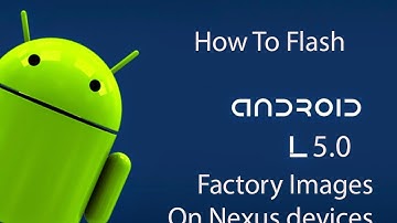 Manually Update Nexus 4/5/7/9 & 10 To Android 5.0