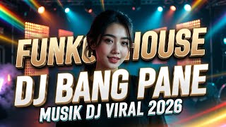 FUNKOT HOUSE VIRAL- DJ BANG PANE 2026