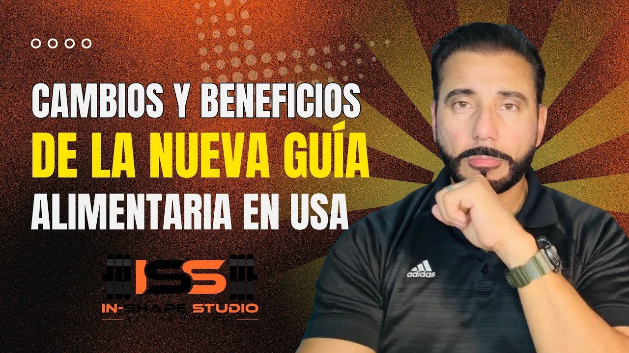 CAMBIOS Y BENEFICIOS DE LA NUEVA GUIA NUTRICIONAL