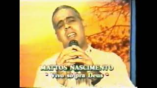 Mattos Nascimento - Vivo Só Para Deus