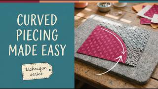 Curve Piecing for Beginners – It's Not That Scary! ✂️