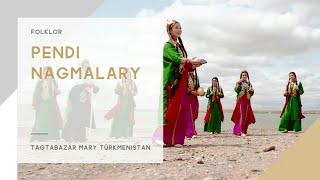 Turkmen Folklore | Pendi Nagmalary | Tagtabazar Mary |