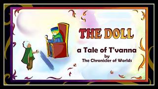 "The Doll" - A Tale of T'vanna, written/illustrated by the Chronicler of Worlds