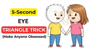 Psychology Of People Who Make Anyone Obsessed : How To Use Triangle Method For Instant Attraction
