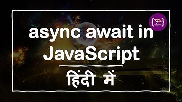 Async Await in JavaScript | JavaScript Async Await | Async Await in Hindi | Async Await क्या होता है