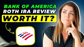 Bank of America Roth IRA Review 2025 | Pros and Cons – Honest & Unbiased