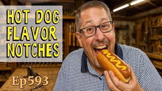 Hot Dog Flavor Notches | Wood Talk 593