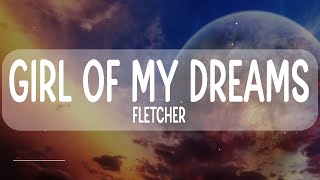 FLETCHER - Girl of My Dreams (Lyrics)