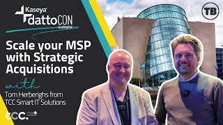 Scale your MSP with Strategic Acquisitions | Tom Herberighs from TCC at Kaseya DattoCon EMEA 2024