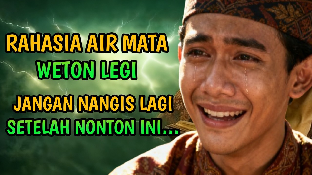 JANGAN NANGIS LAGI SETELAH NONTON INI… Rahasia Air Mata Weton Legi Yang Jarang Di Ungkap