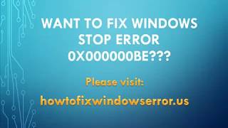 Fix Windows Stop Error 0X000000Be