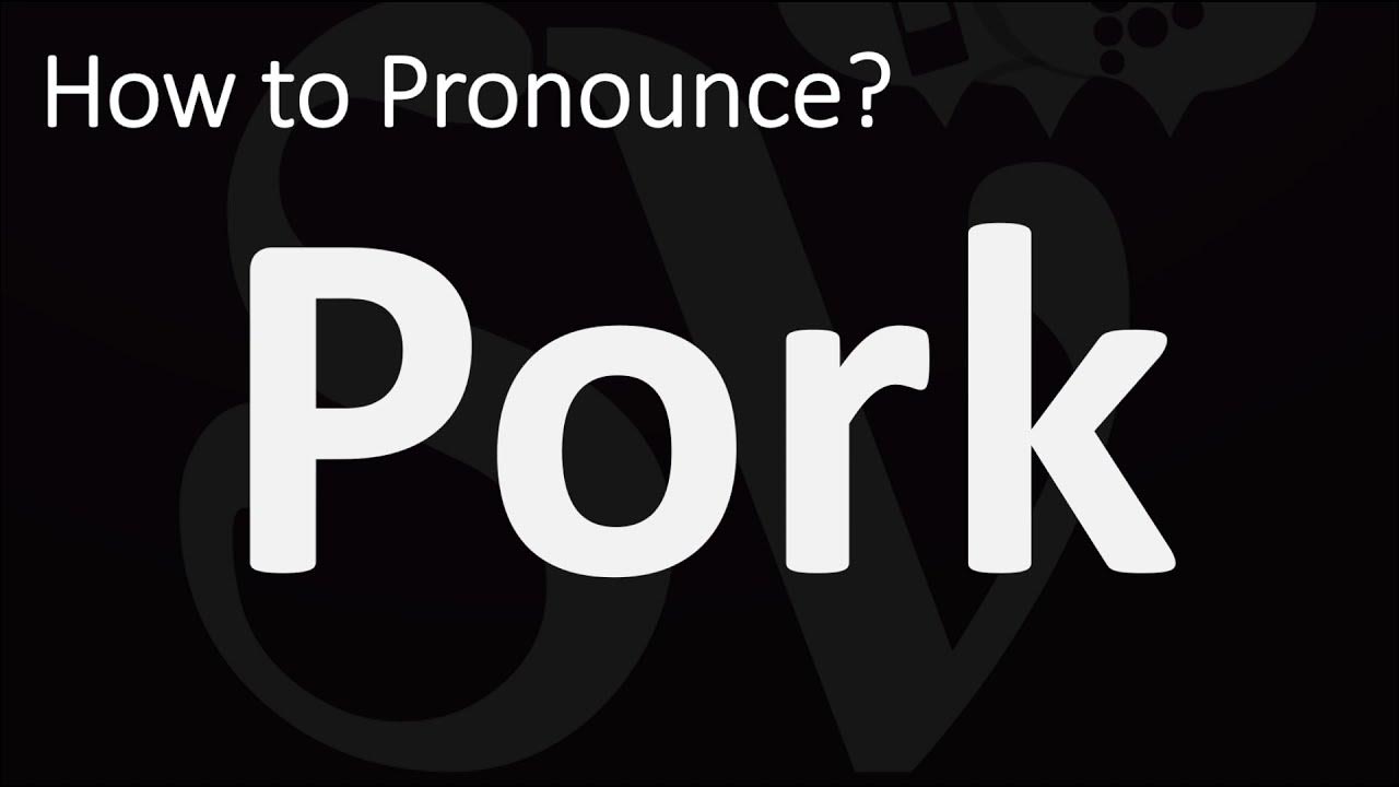 How to Pronounce Pork? (CORRECTLY) YouTube