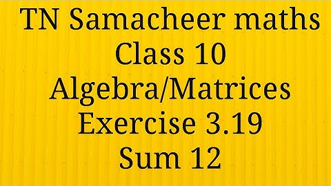 Sum 12 Exercise 3.18 Class 10 Algebra Tamilnadu Samacheer maths Nithyaganesh Maths