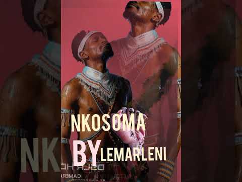 NKOSOMA BY LEMARLENI 