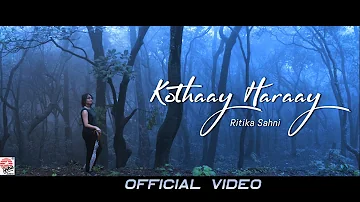 Kothaay Haraay | Full Video | Ritika Sahni | Debojyoti Mishra