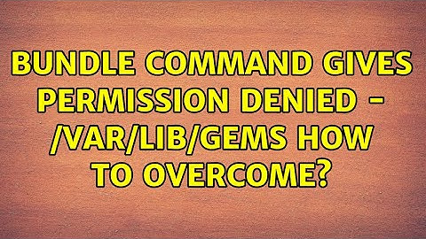 Ubuntu: bundle command gives permission denied - /var/lib/gems How to overcome? (4 Solutions!!)