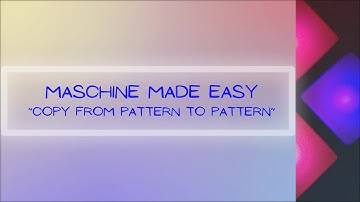 Maschine Made Easy - Copy Pattern to Pattern