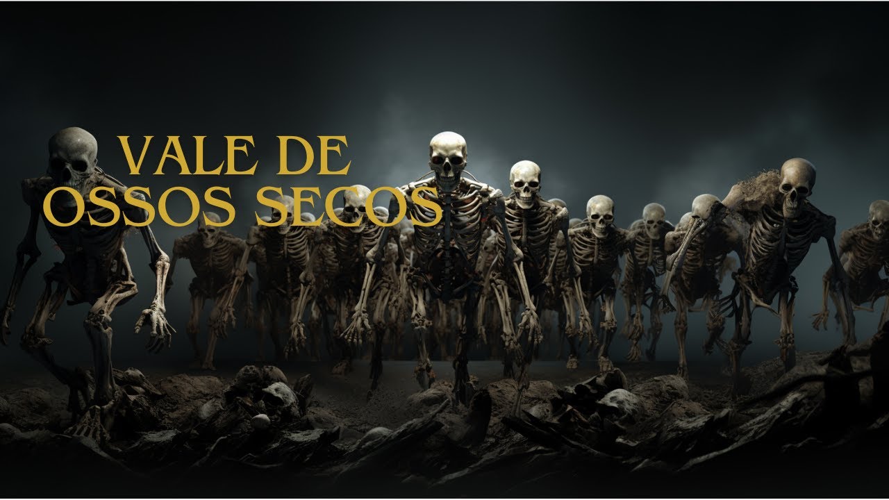 (Ezequiel 37) E o Vale dos Ossos Secos!! - YouTube