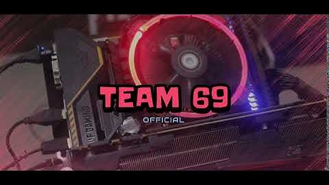 TEAM 69  INTRO