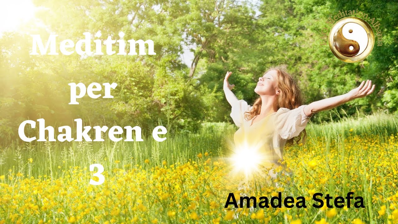 MEDITOJME SE BASHKU (Cakra e 3-të, Manipura = xhevahir që shkëlqen)@AmadeaStefa