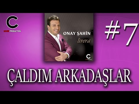 Onay Şahin - Çaldım Arkadaşlar (2017)