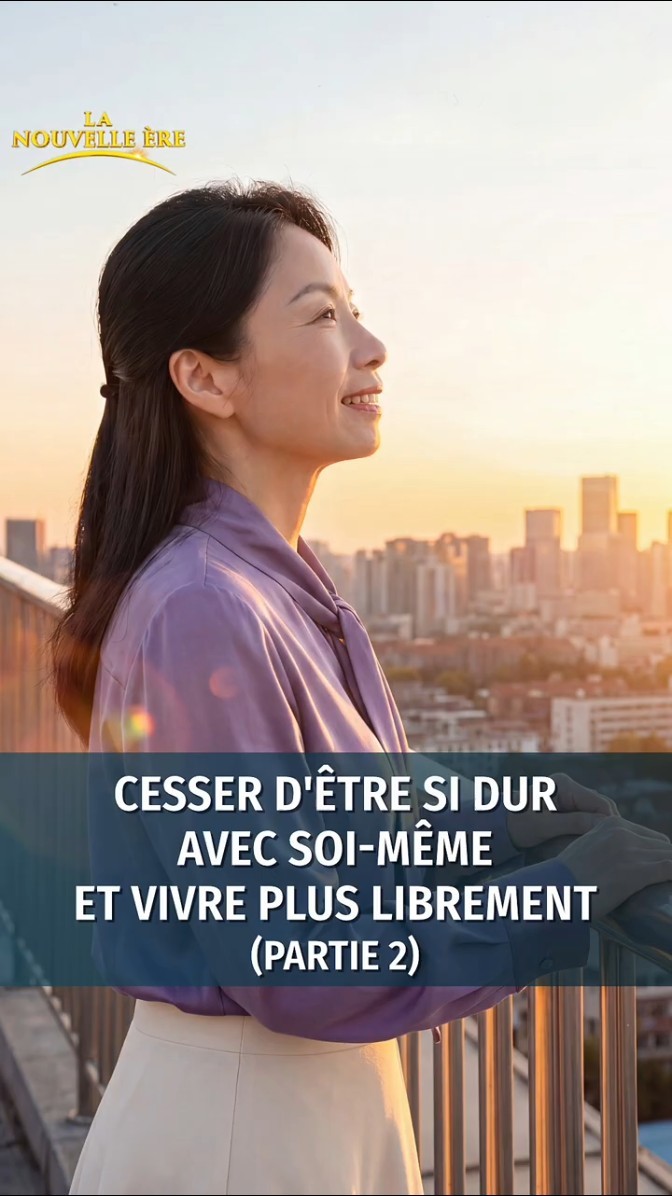 Cesser d'être si dur avec soi-même et vivre plus librement (Partie 2)