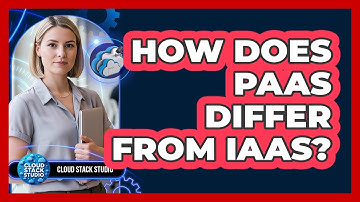 How Does PaaS Differ From IaaS?