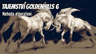 Tajemství Goldenhills / část šestá 6 / Nehoda a poražení