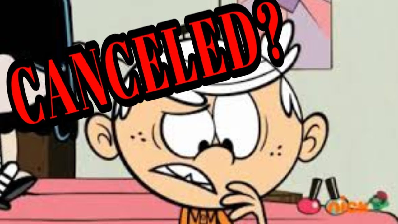 Is The Loud House CANCELED YouTube