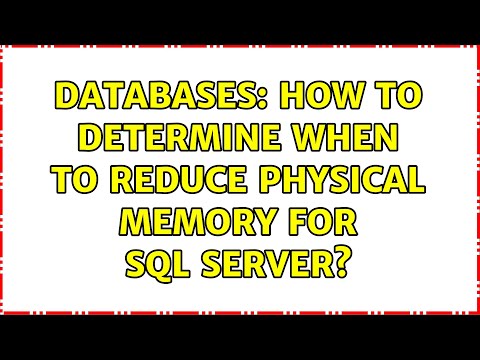 Databases: How to determine when to reduce physical memory for SQL Server? (2 Solutions!!)