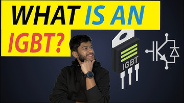 What is an IGBT? Understanding an IGBT | IGBT vs MOSFET | Insulated gate Bipolar Transistor