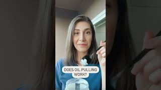 DOES OIL PULLING REALLY WORK?
