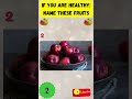Think You're Healthy? Prove It by Naming These Fruits! #quiz #challenge #fruit #food #health #shorts