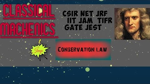 Conservation law CLASSICAL MACHENICS CSIR NET JRF IITJAM TIFR GATE JEST ||THE PHYSICS COACHING ||